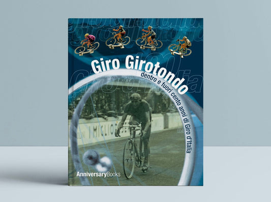 Giro Girotondo - Fuori e dentro cento anni di Giro d’Italia